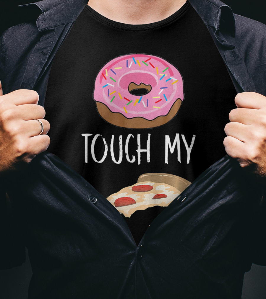 Donut Touch My Pizza Funny Pun Fast Food T-Shirt