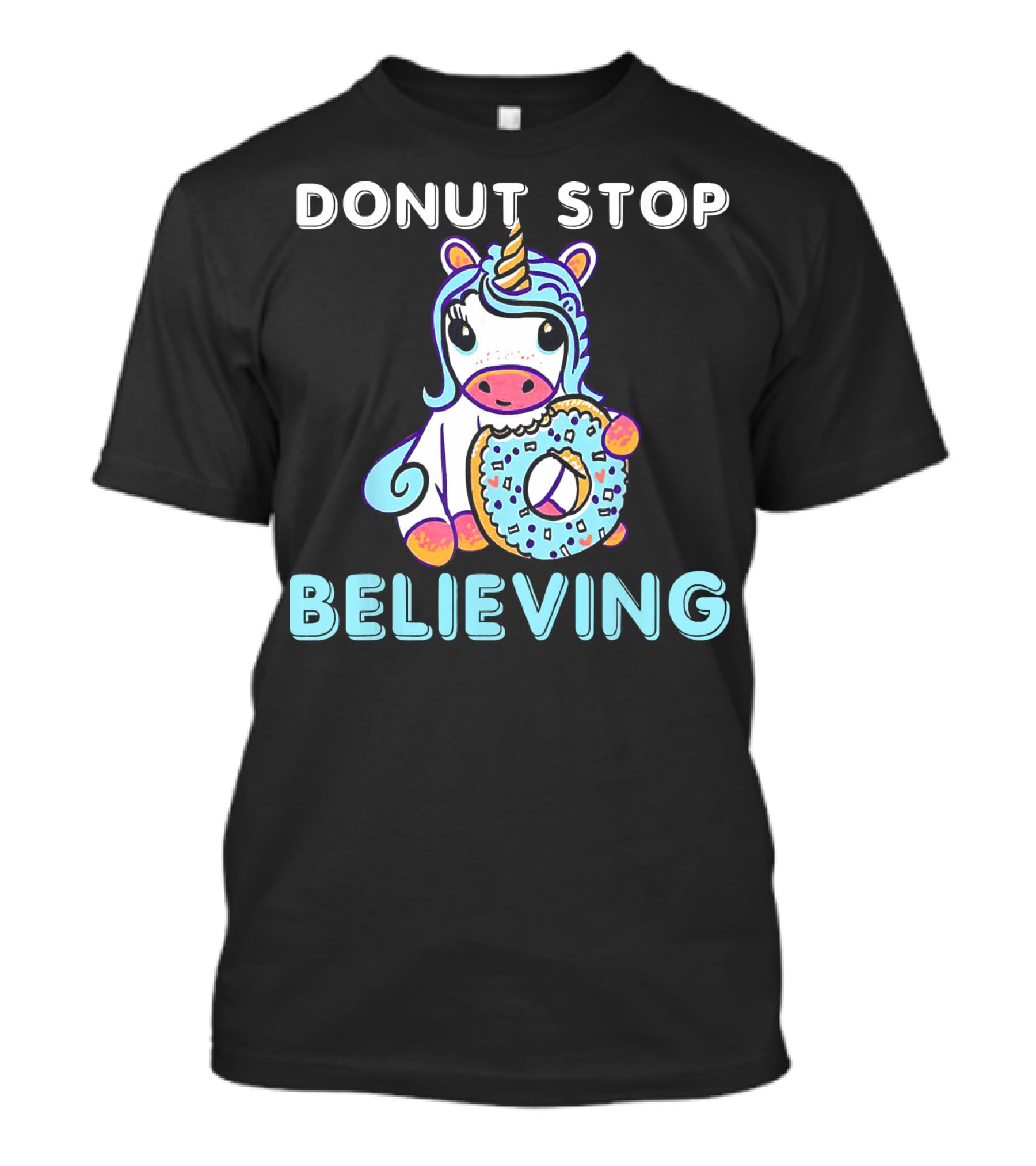 Donut Stop Believing Unicorn With Rainbow And Donut T-Shirt