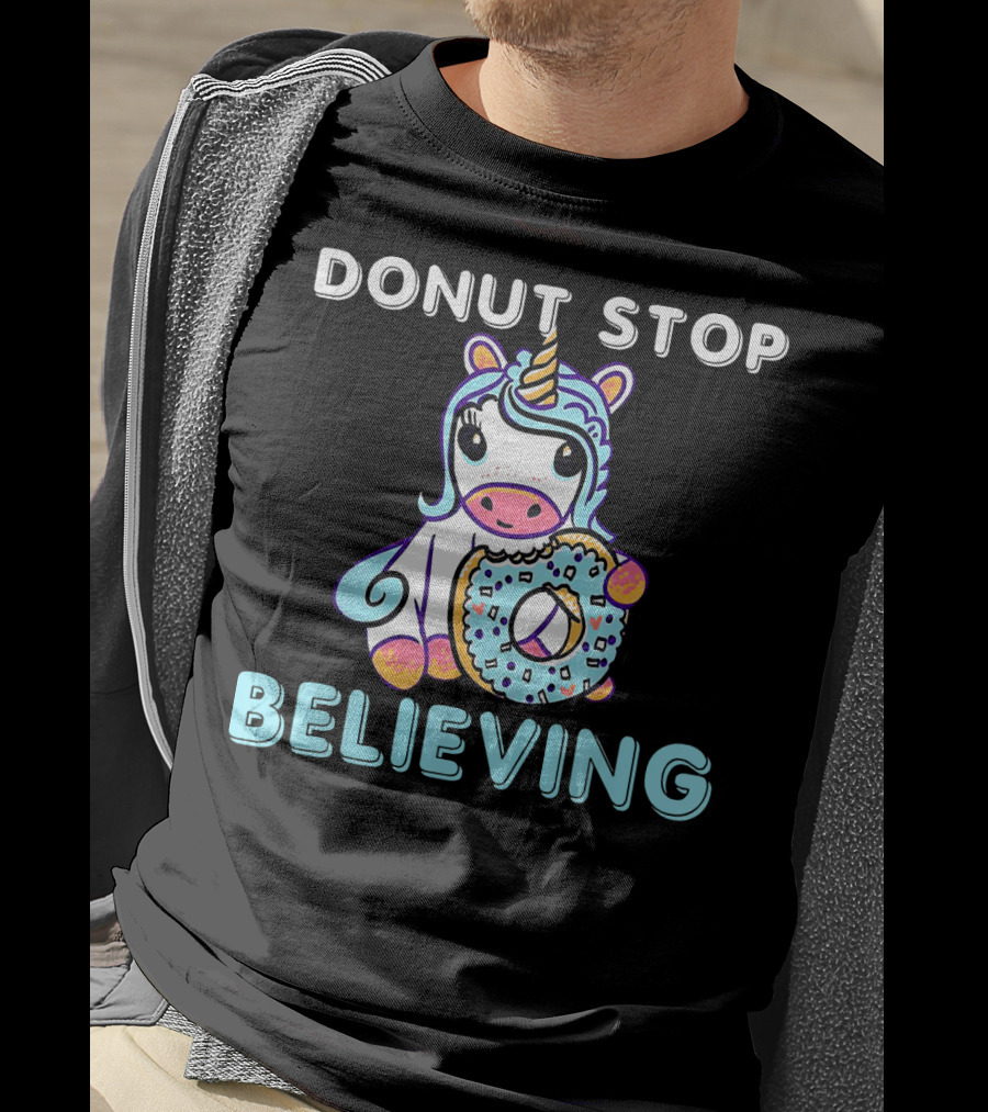 Donut Stop Believing Unicorn With Rainbow And Donut T-Shirt