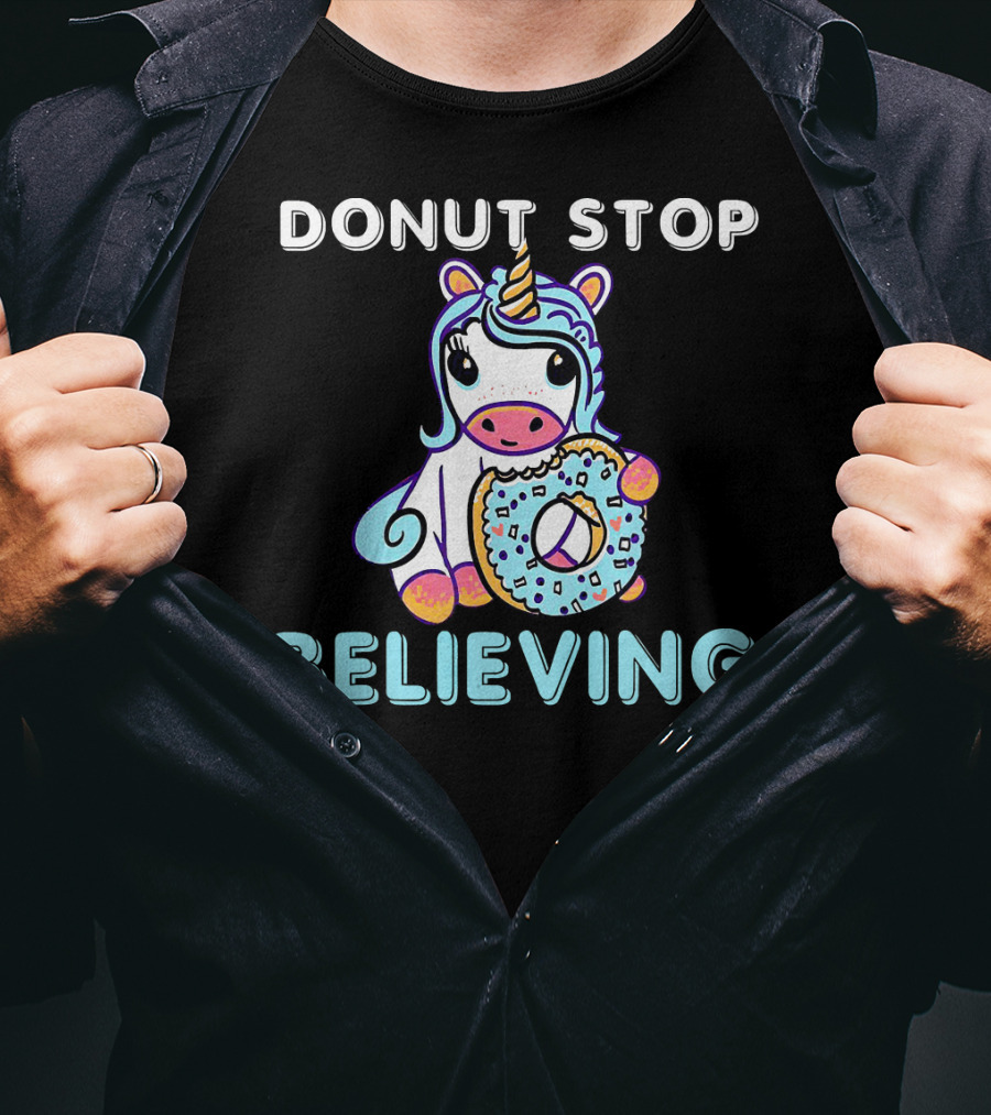 Donut Stop Believing Unicorn With Rainbow And Donut T-Shirt