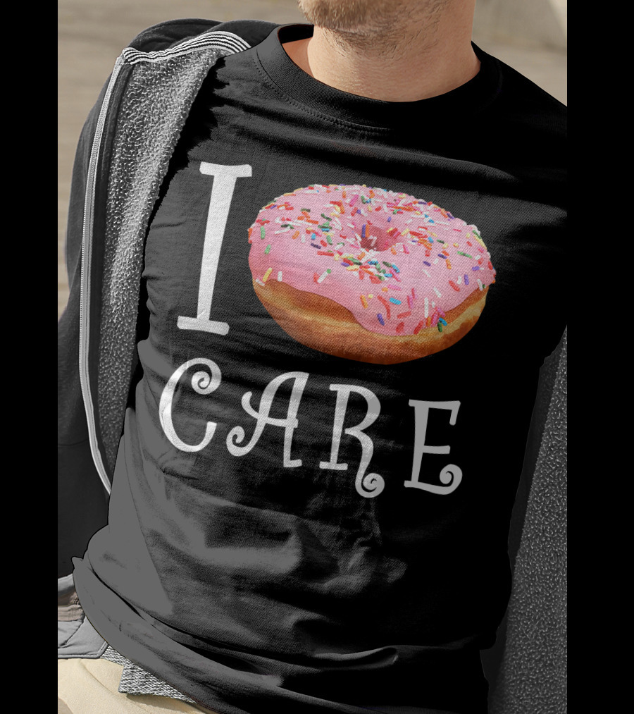 I Donut Care I Do Not Care Funny Doughnut Sprinkles T-Shirt