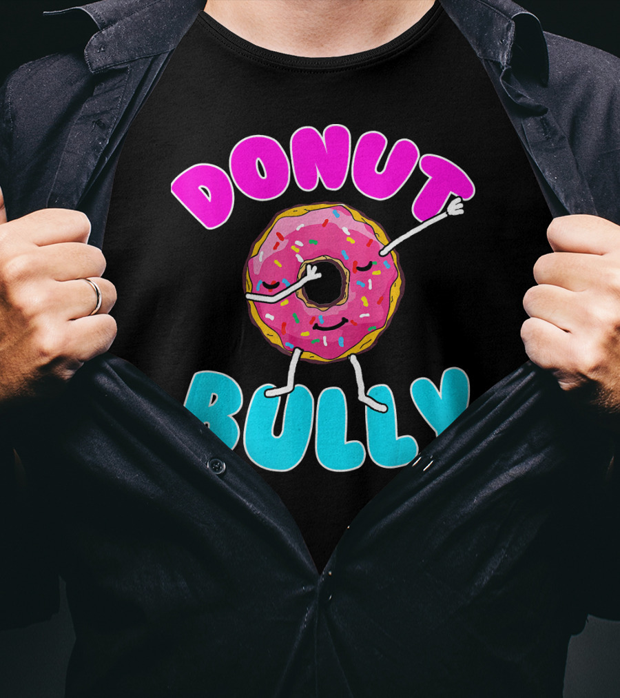 Donut Bully Choose Kind Dont Bully Playful Donut T-Shirt