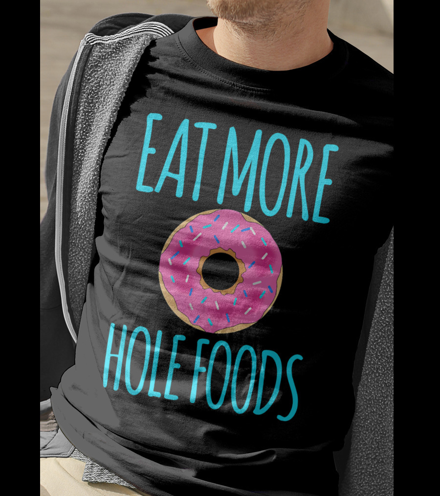 Eat More Hole Foods Cute Sprinkle Donut T-Shirt