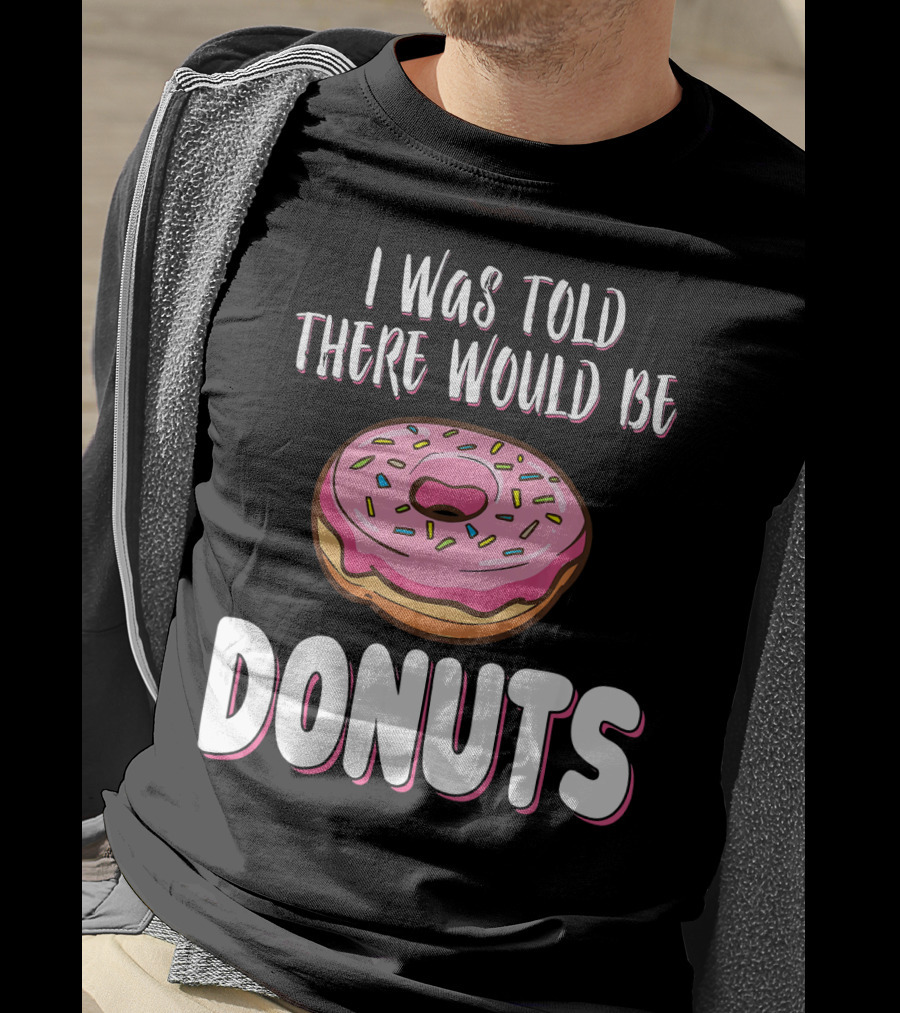 I Was Told There Would Be Donuts Pink Frosted Sprinkles T-Shirt