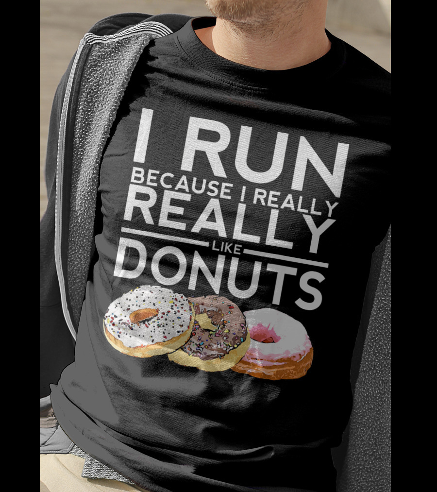 I Run Because I Really Really Like Donuts T-Shirt