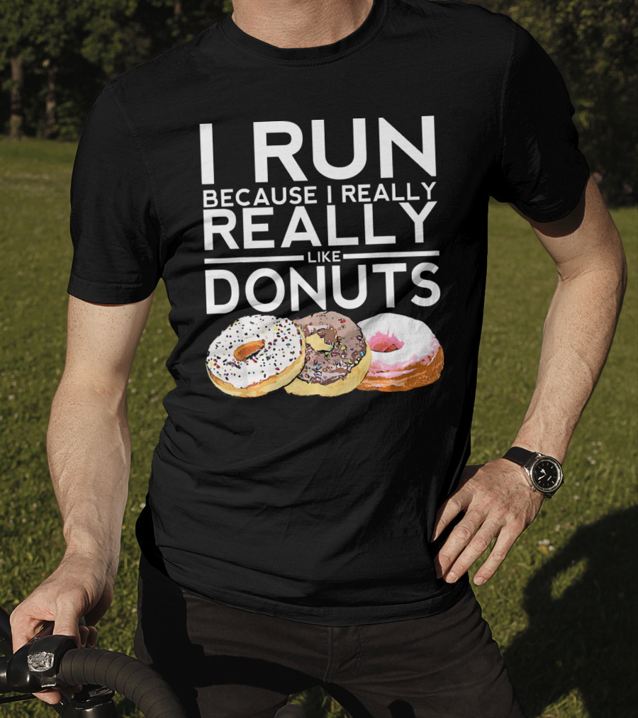 I Run Because I Really Really Like Donuts T-Shirt