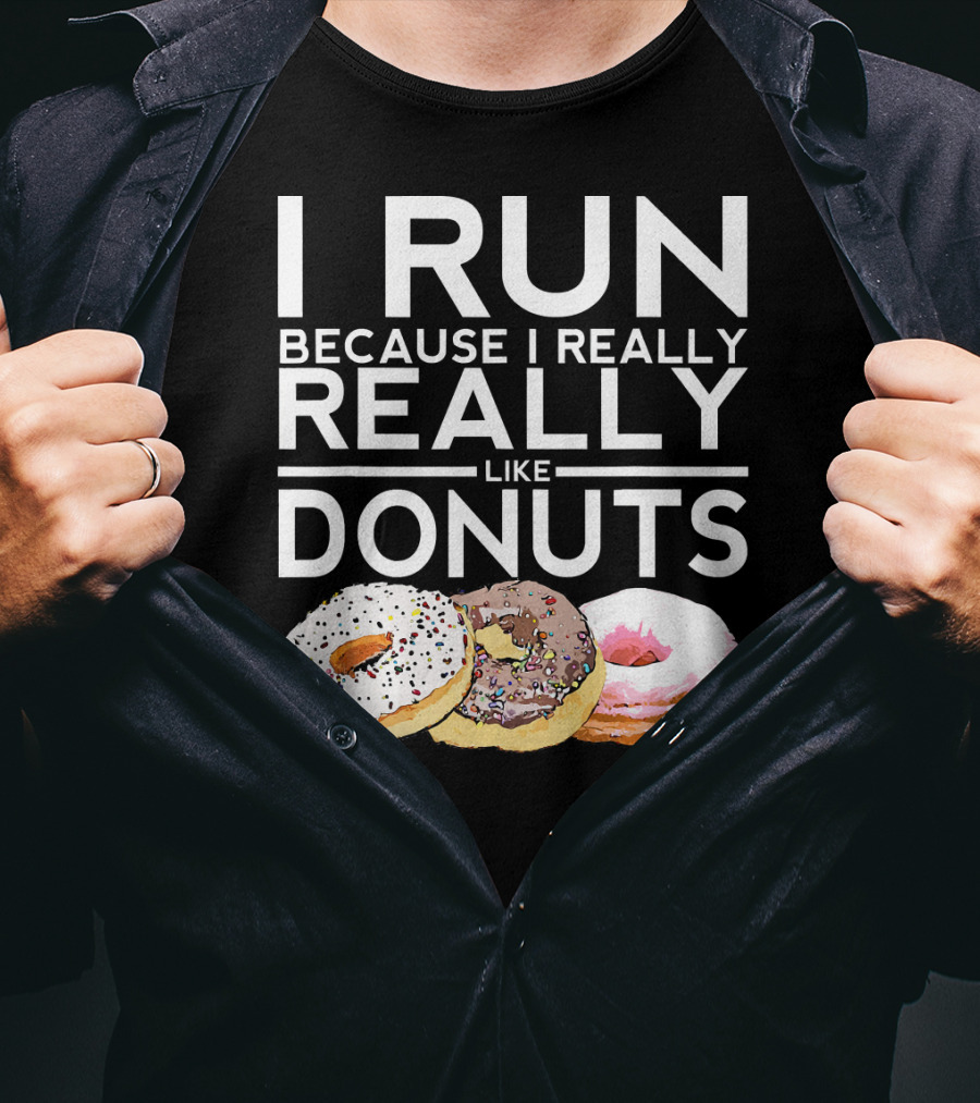I Run Because I Really Really Like Donuts T-Shirt
