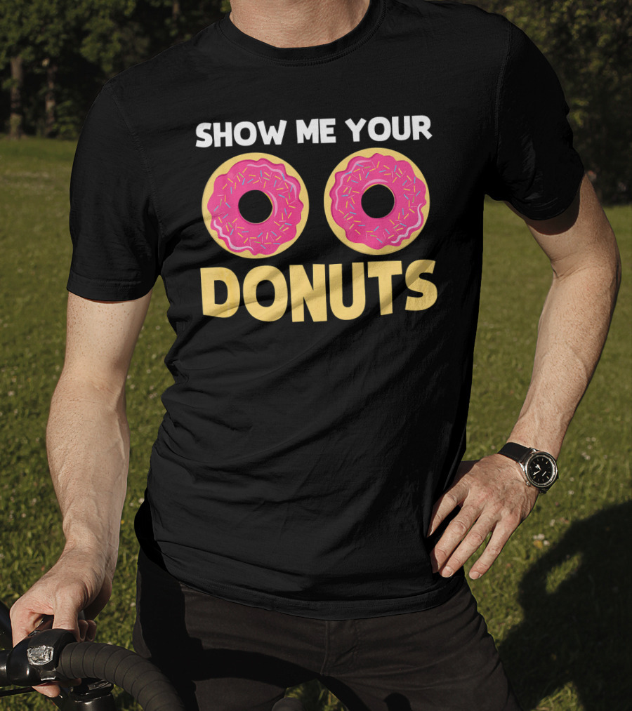SHOW ME YOUR DONUTS Pink Sprinkled Donut Eyes Playful T-Shirt
