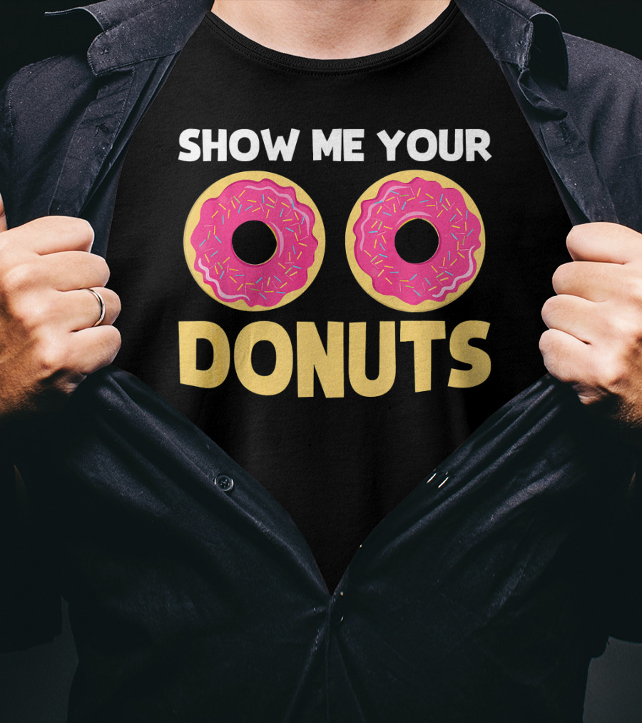 SHOW ME YOUR DONUTS Pink Sprinkled Donut Eyes Playful T-Shirt