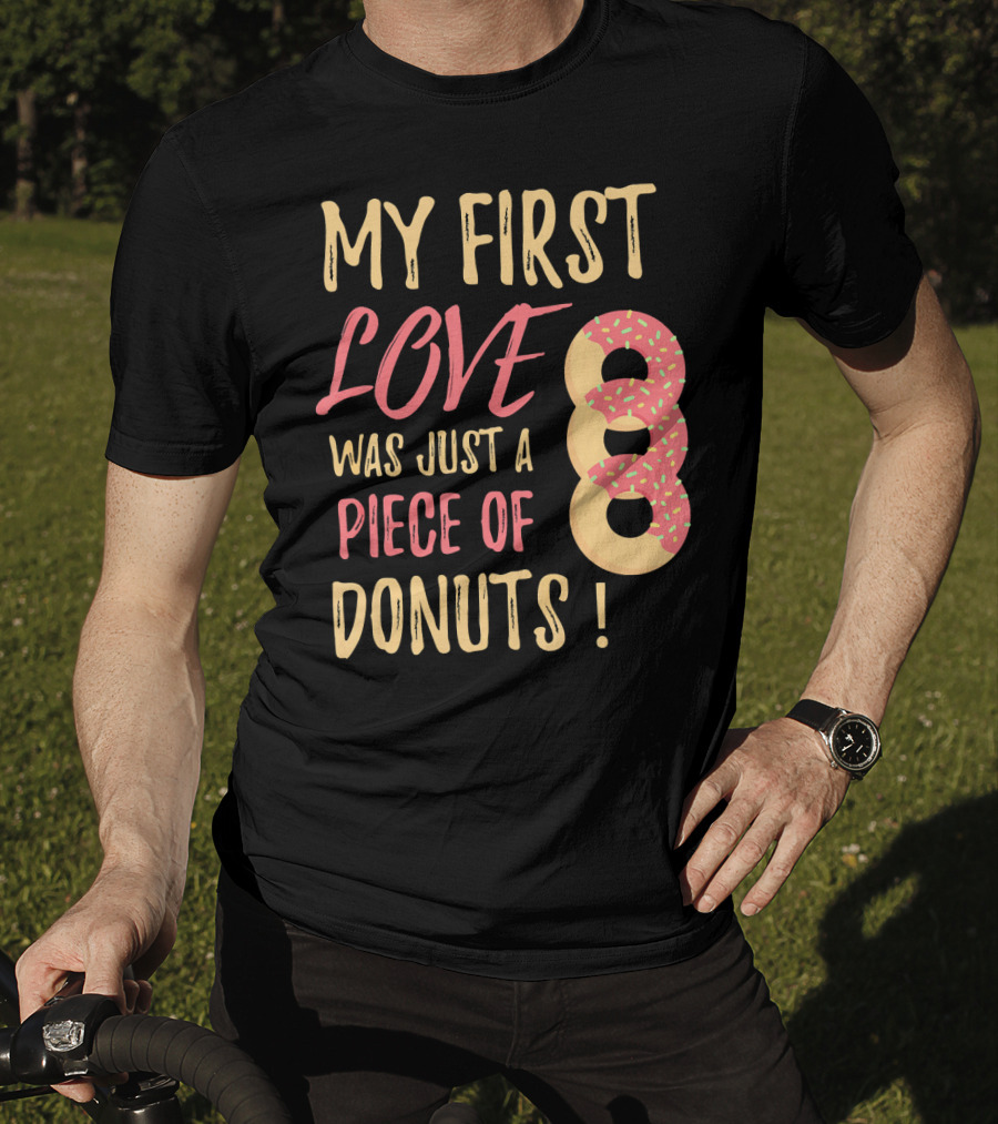 My First Love Was Just A Piece Of Donuts With Sprinkled Donut T-Shirt
