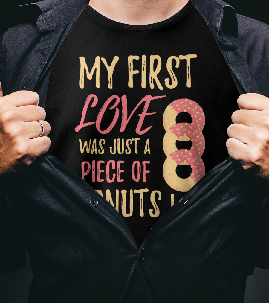 My First Love Was Just A Piece Of Donuts With Sprinkled Donut T-Shirt