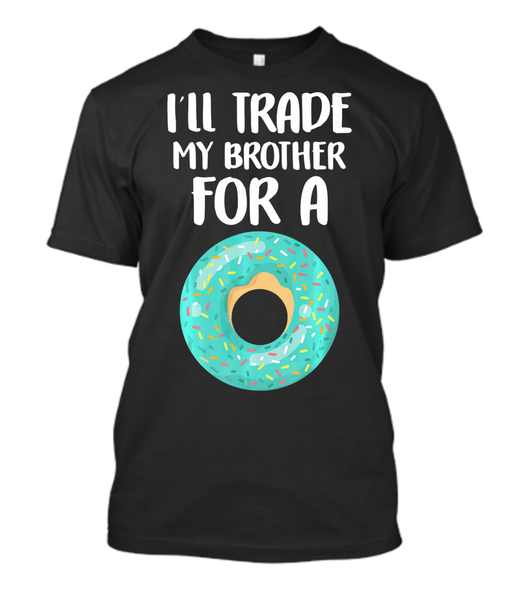 I'll Trade My Brother For A Donut T-Shirt