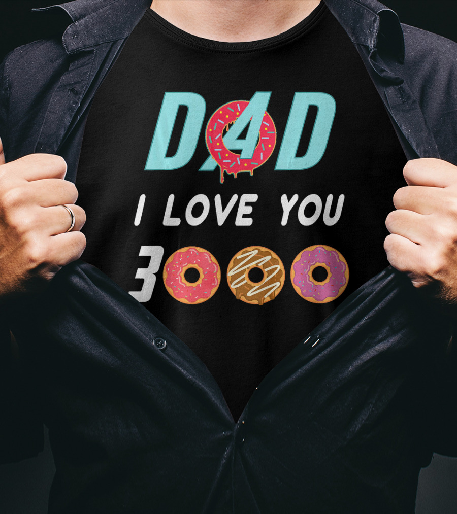 DAD 3000 I LOVE YOU Donut Text With Colorful Doughnuts O And Dripping Icing T-Shirt