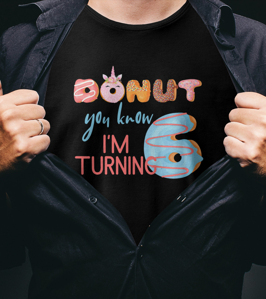 Donut You Know I'm Turning 6 Unicorn Kids Birthday T-Shirt