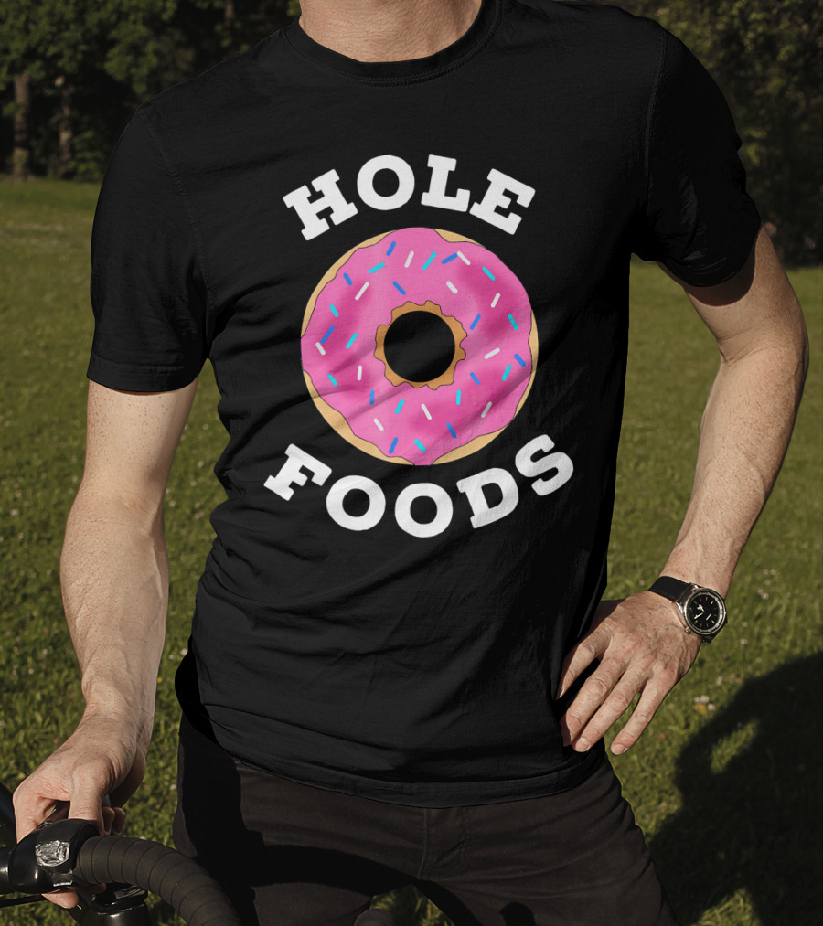 Hole Foods Donut Lover Doughnut T-Shirt