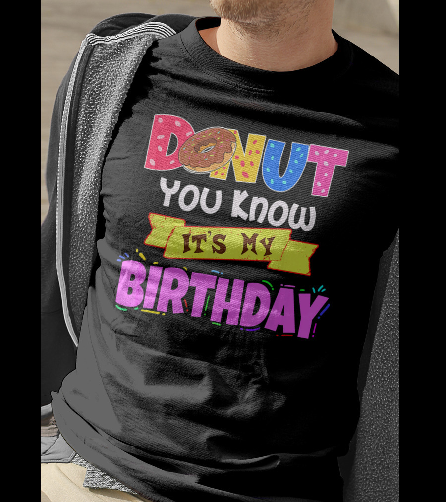 Donut You Know It's My Birthday T-Shirt