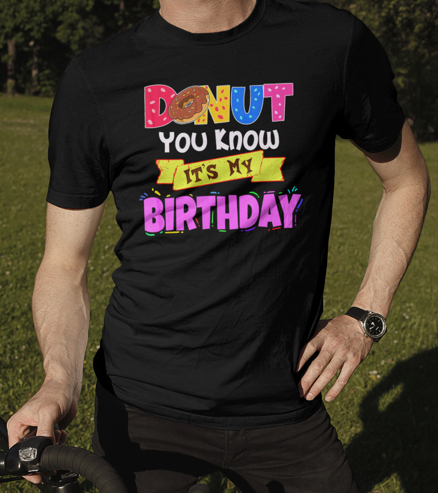 Donut You Know It's My Birthday T-Shirt