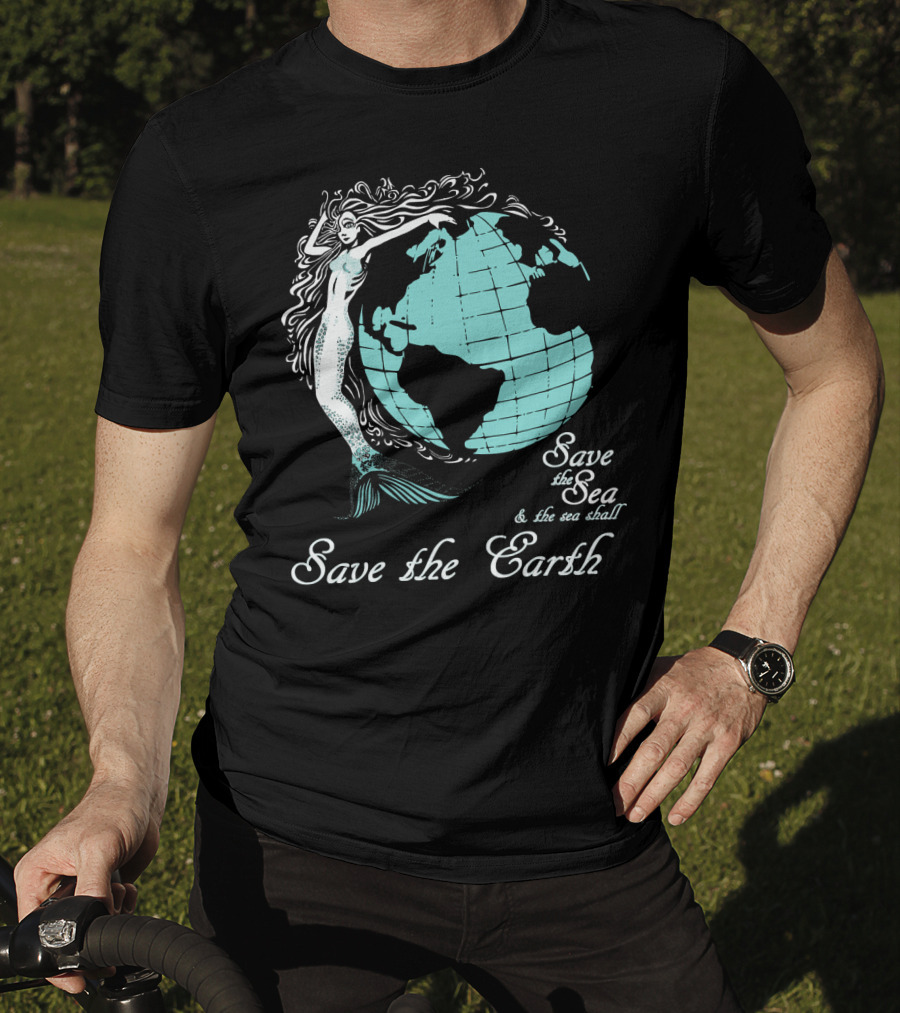 Save The Sea Save The Earth Environmental Awareness Ocean Globe Mermaid T-Shirt