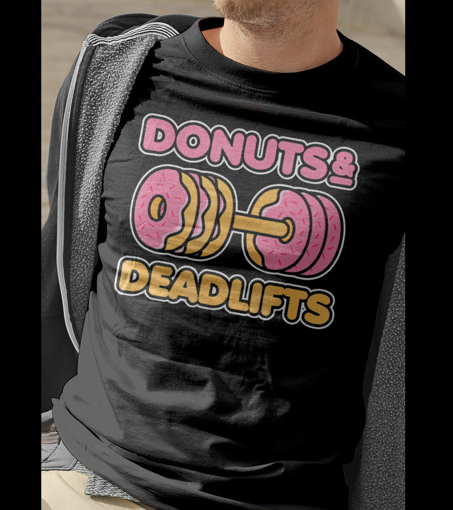 Donuts And Deadlifts Weightlifting Fitness Humor T-Shirt