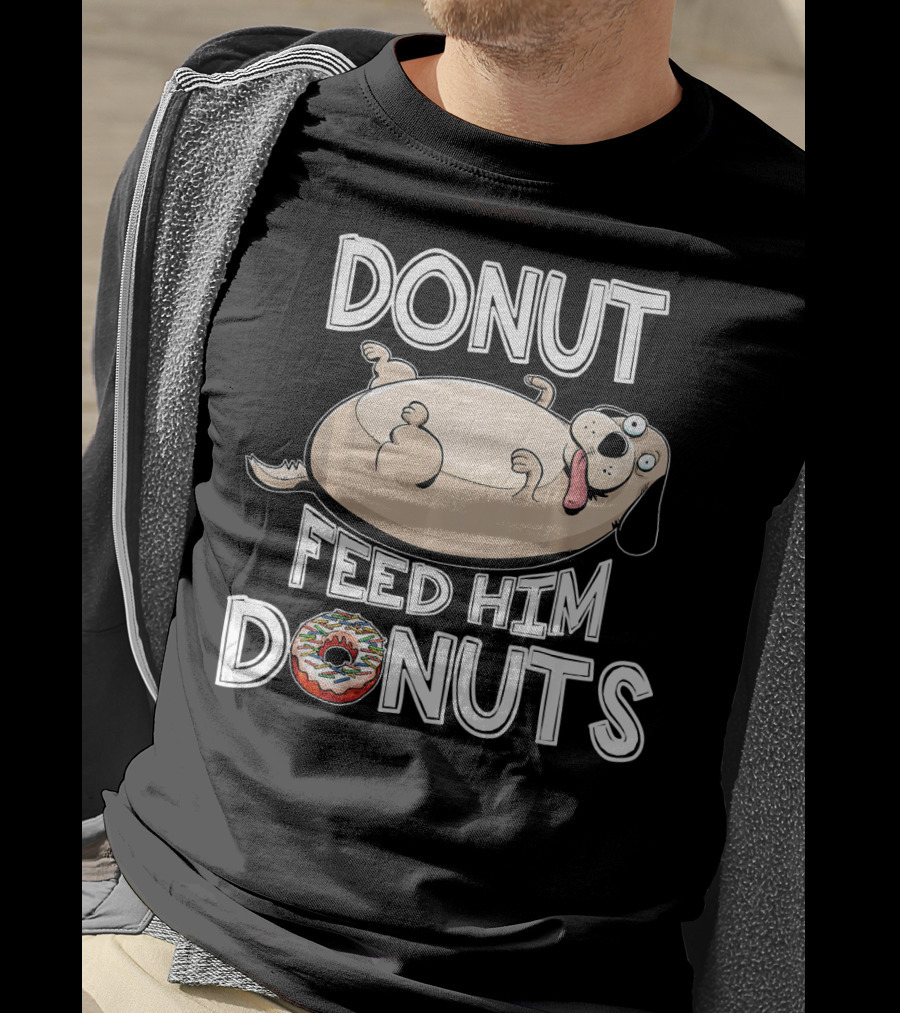 Donut Feed Him Donuts Funny Fat Dog Donut Dog T-Shirt