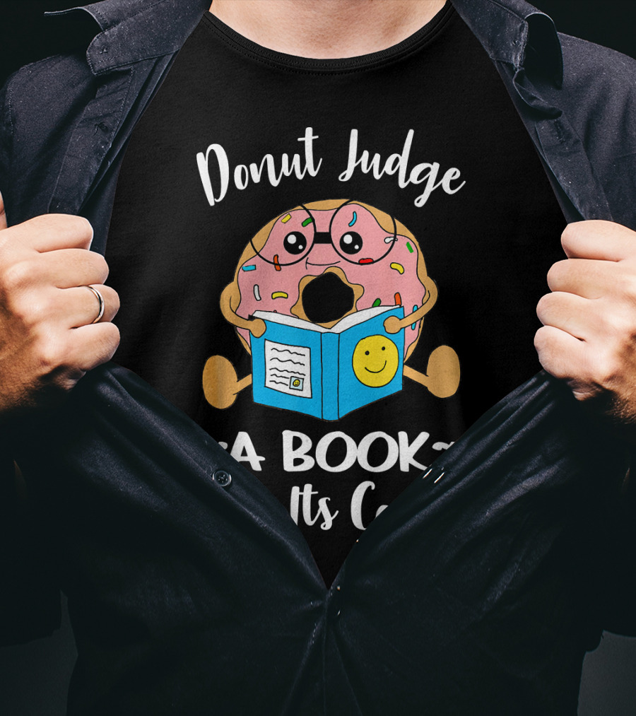 Donut Judge A Book By Its Cover Funny Bookworm Teacher Librarian Reading T-Shirt