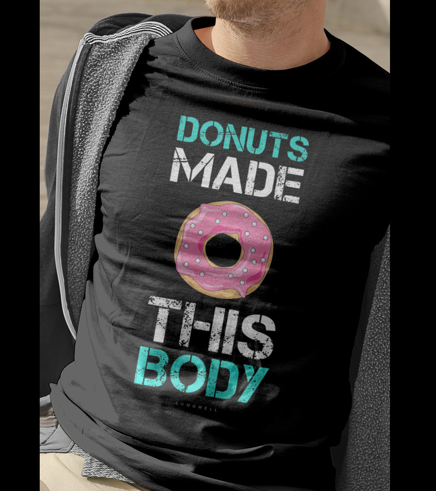 Donuts Made This Body Funny Gym Lumowell T-Shirt