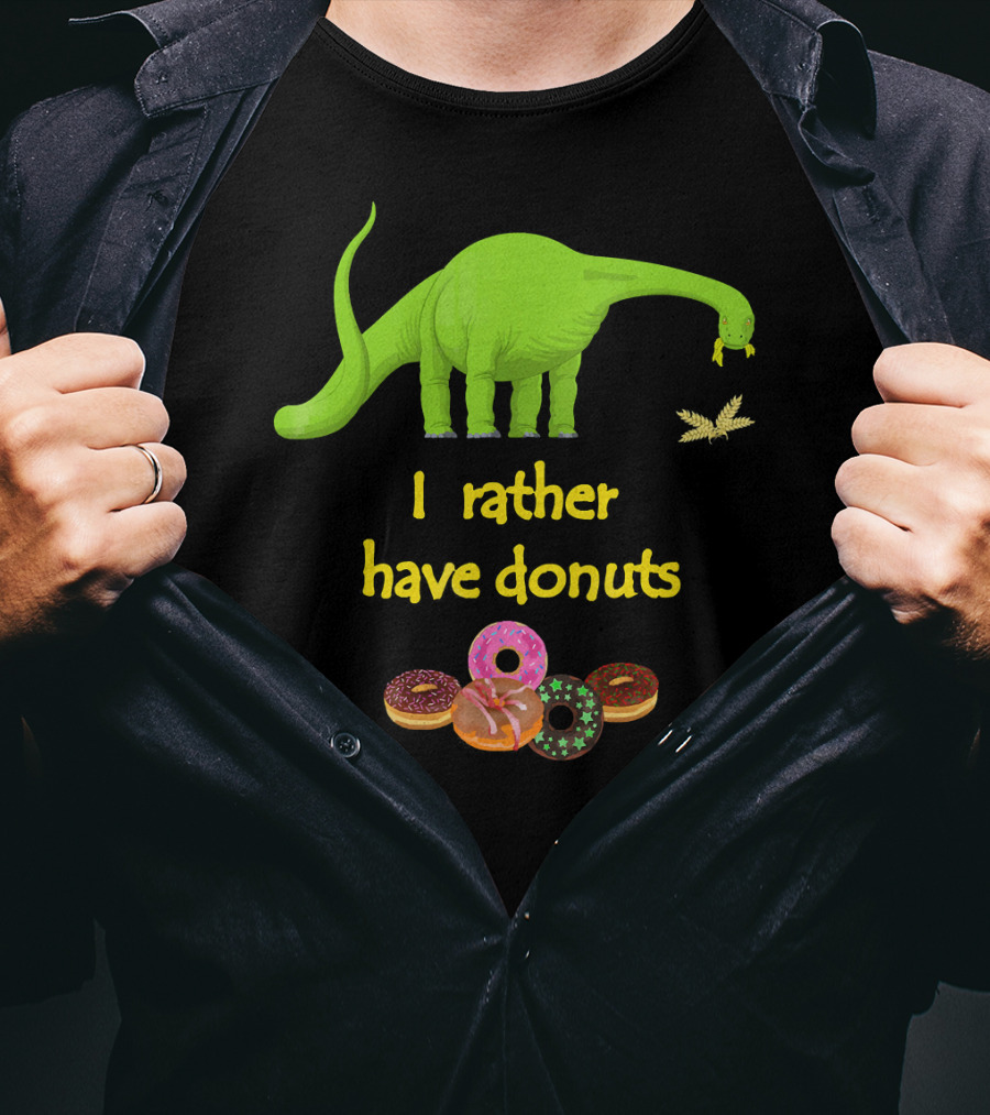 I Rather Have Donuts Dinosaur Eating Donuts T-Shirt