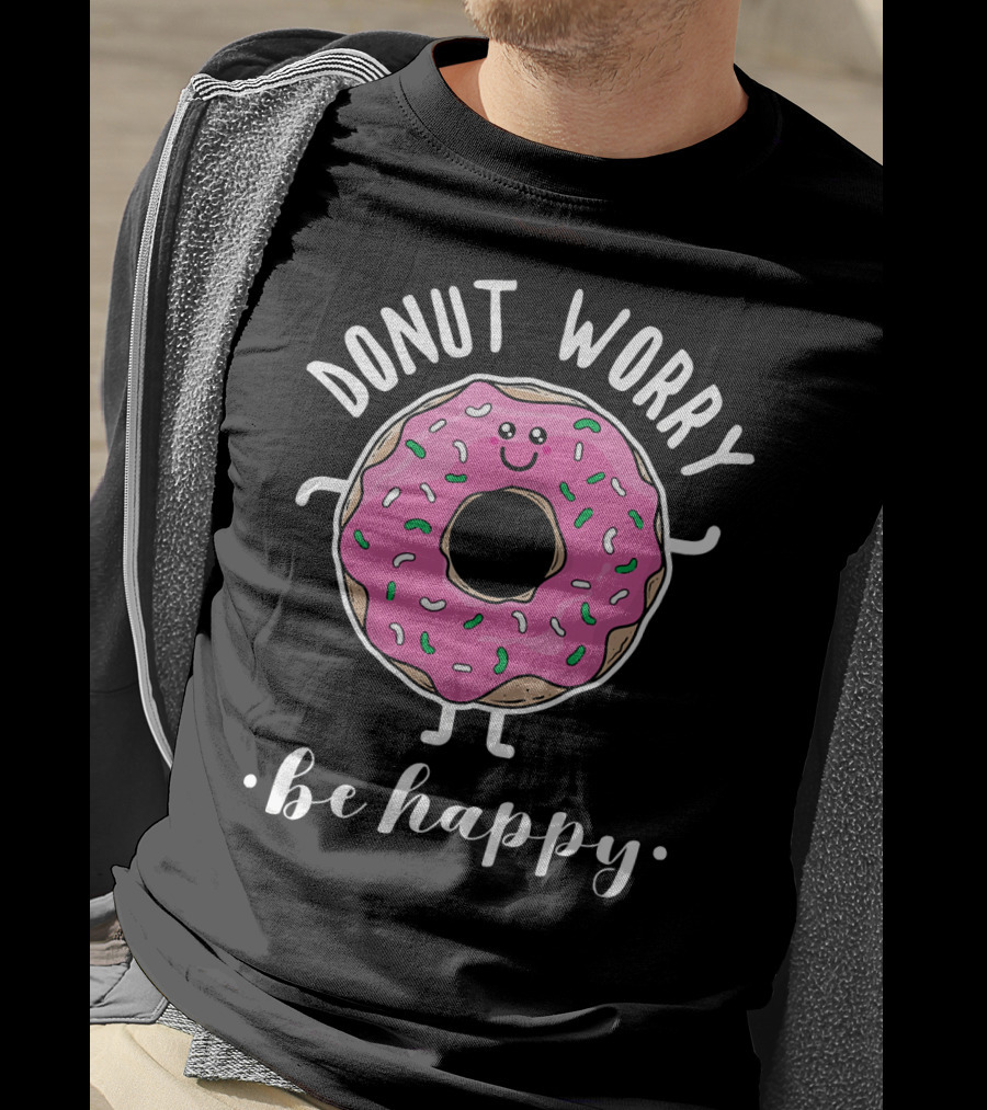 Donut Worry Be Happy Funny Baking T-Shirt