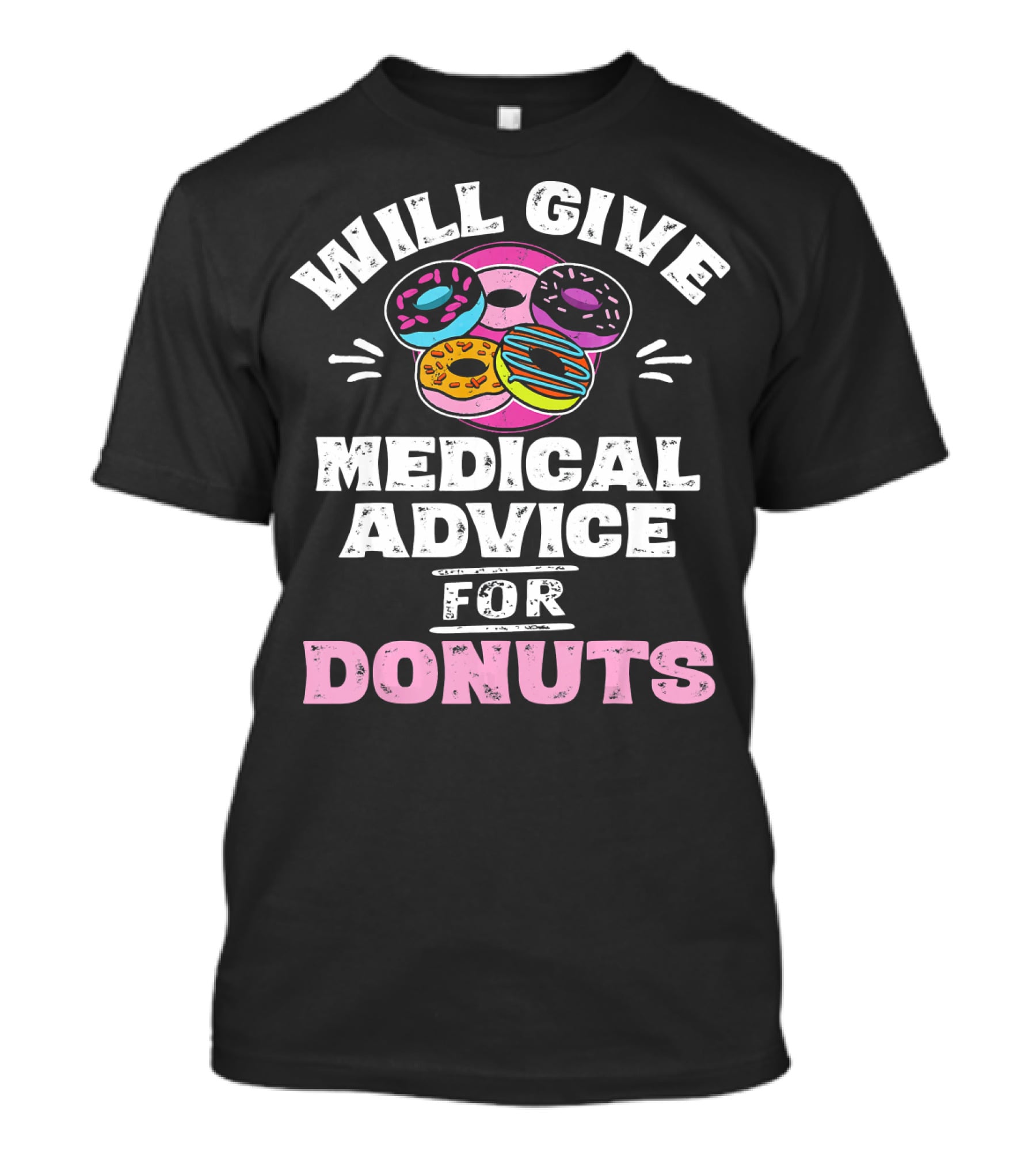Will Give Medical Advice For Donuts With Colorful Donut T-Shirt