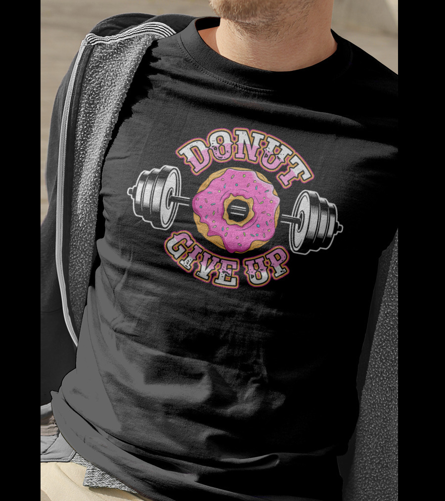 Donut Give Up Funny Workout Gym Weight Lifting Fitness T-Shirt