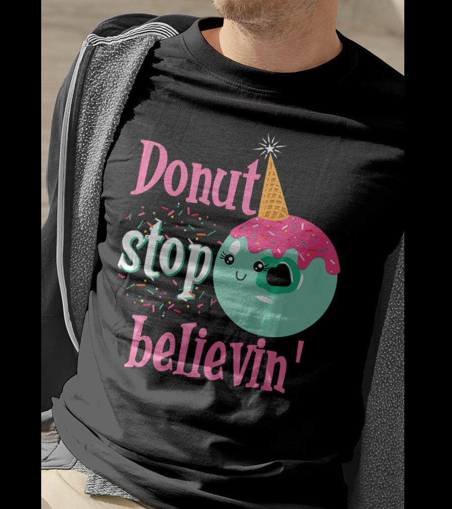 Donut Stop Believin Unicorn Birthday Sprinkles T-Shirt