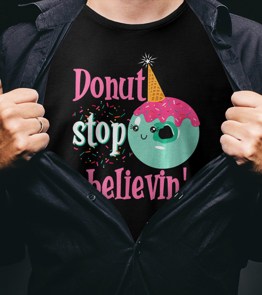 Donut Stop Believin Unicorn Birthday Sprinkles T-Shirt