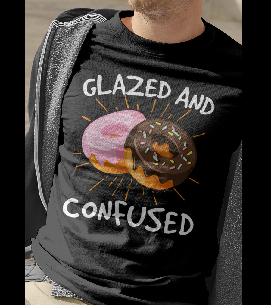 Glazed And Confused Funny Donuts Doughnut Treats T-Shirt