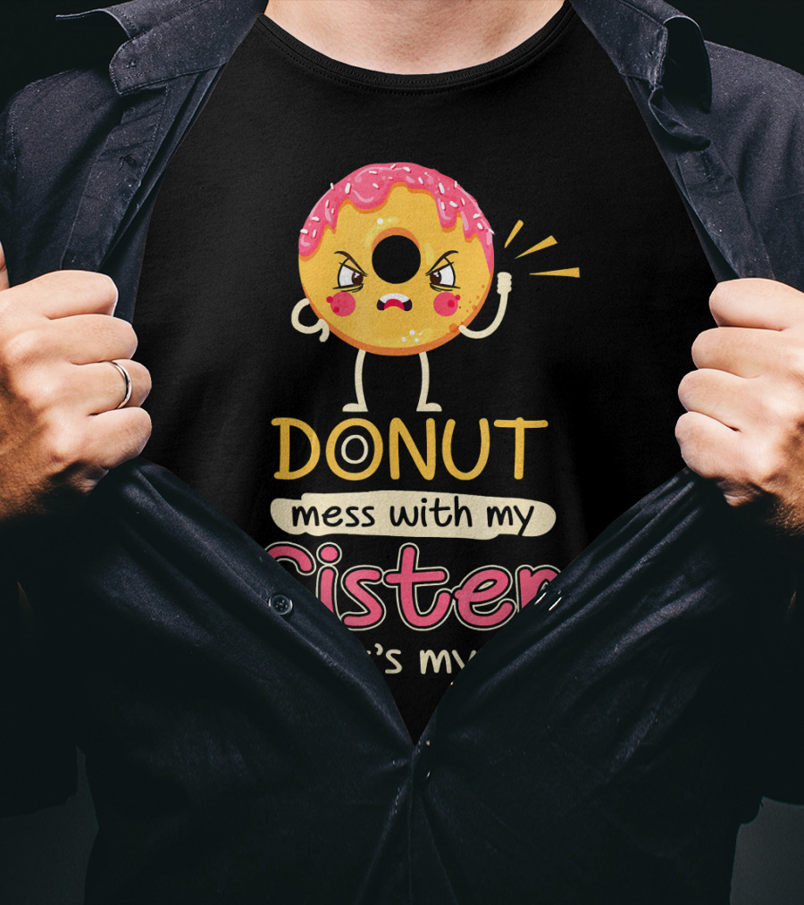 Angry Donut Mess With My Sister That's My Job T-Shirt