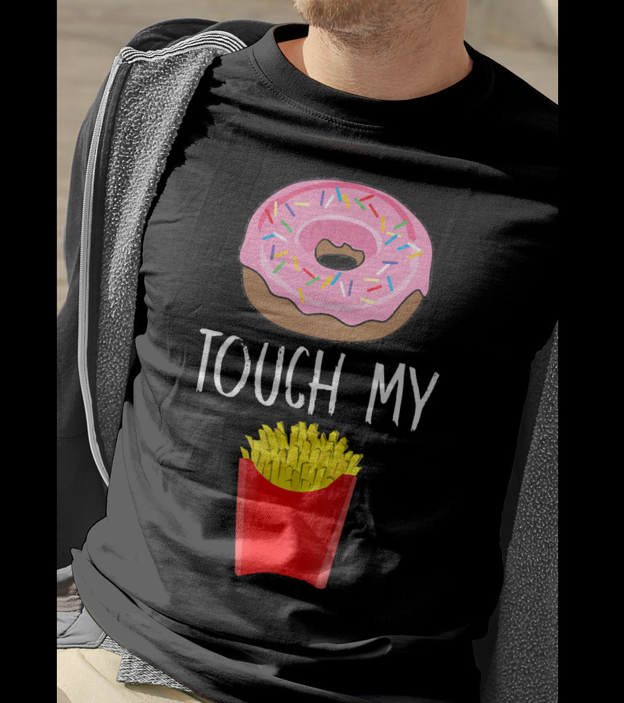 Donut Touch My French Fries Funny Pun Sprinkles Snack Humor T-Shirt