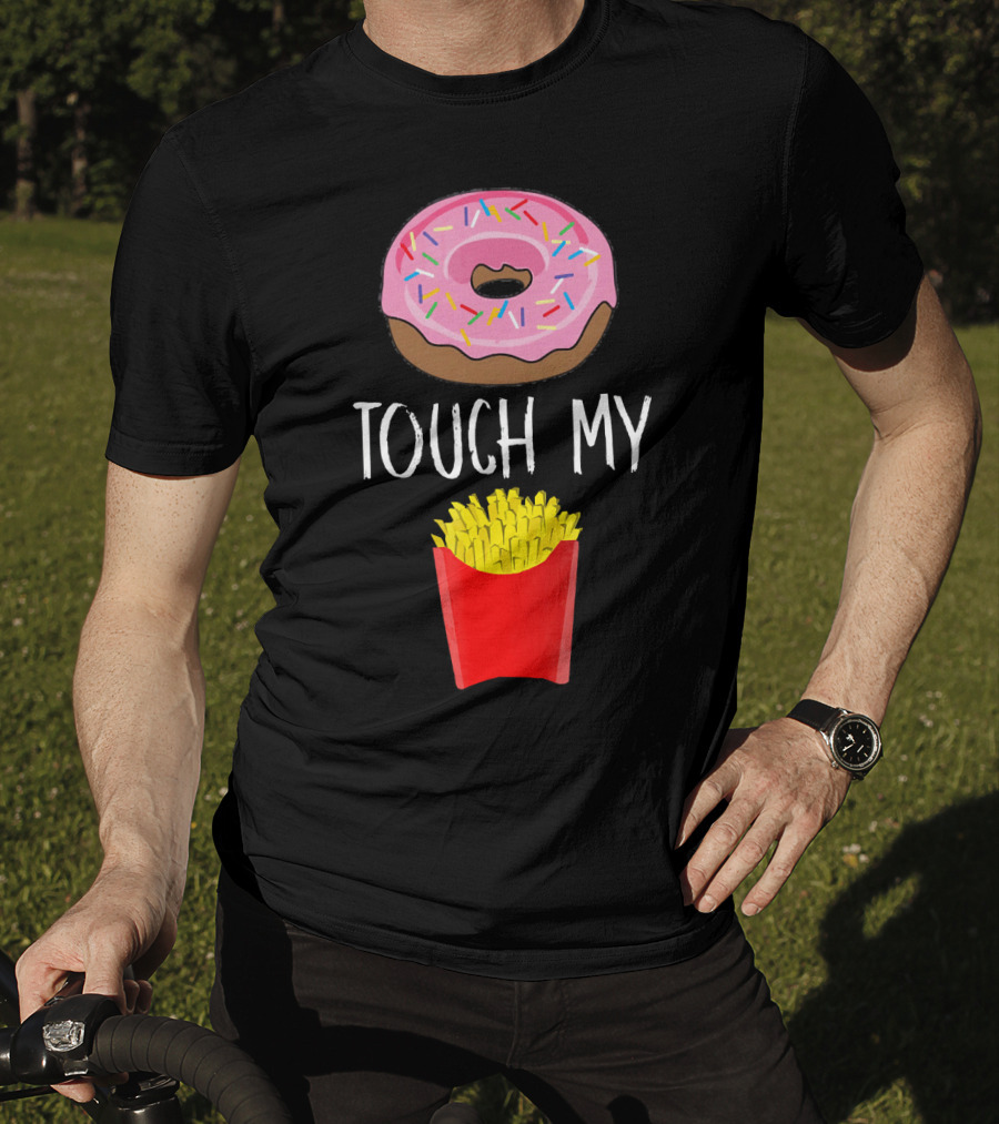 Donut Touch My French Fries Funny Pun Sprinkles Snack Humor T-Shirt