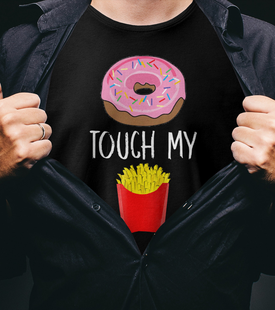 Donut Touch My French Fries Funny Pun Sprinkles Snack Humor T-Shirt