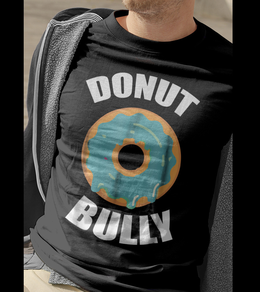 Donut Bully Anti Bullying Teacher Kindness T-Shirt