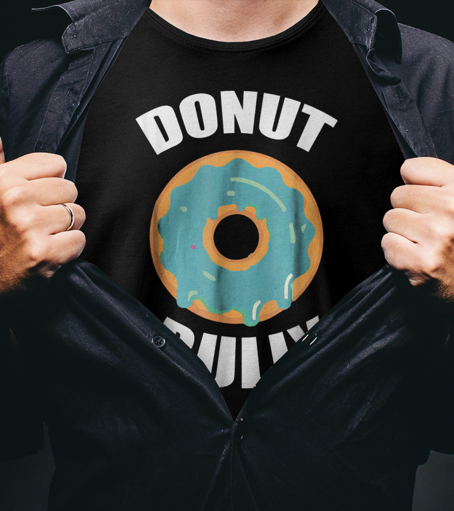 Donut Bully Anti Bullying Teacher Kindness T-Shirt
