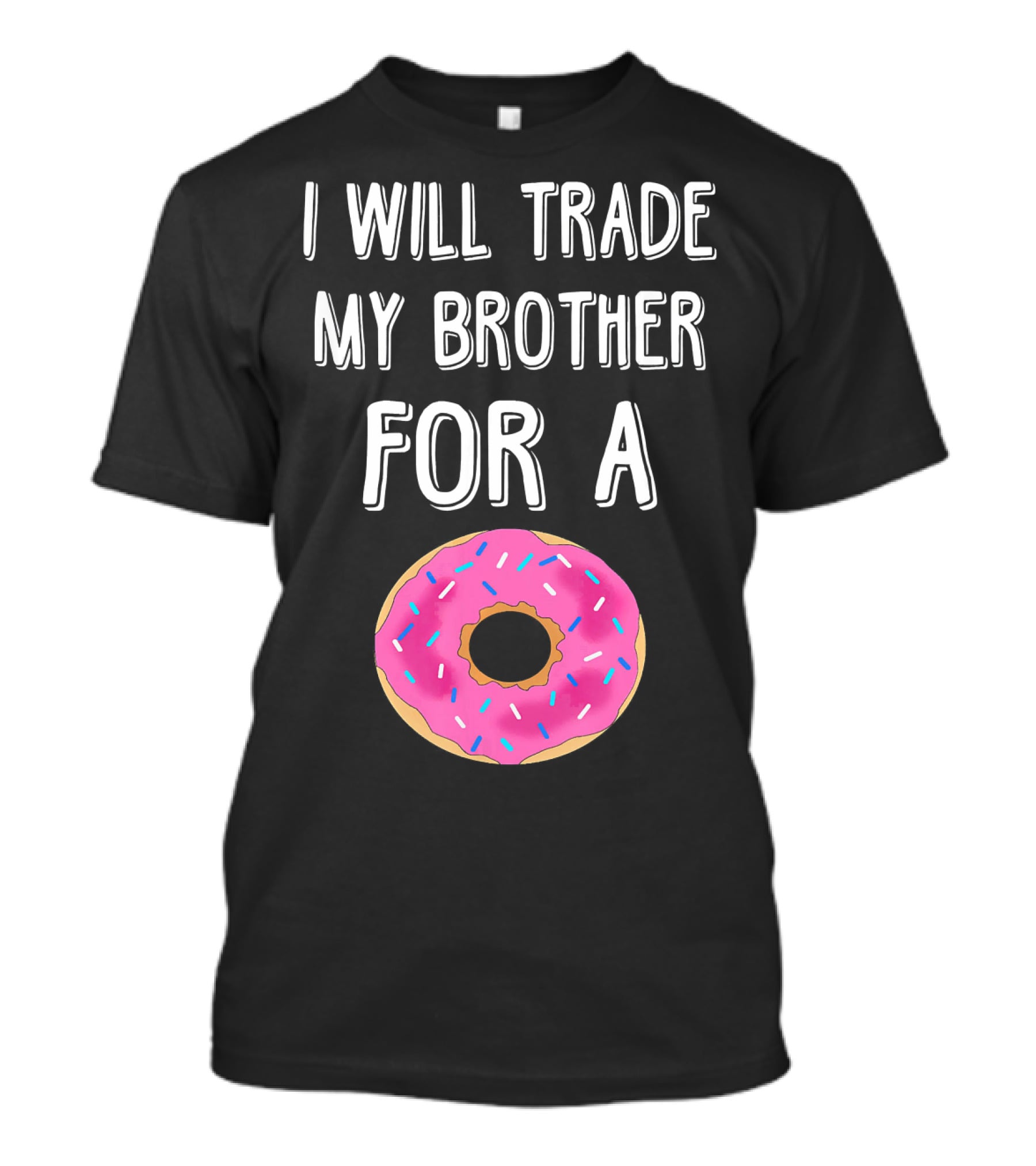 I Will Trade My Brother For A Pink Sprinkled Donut T-Shirt