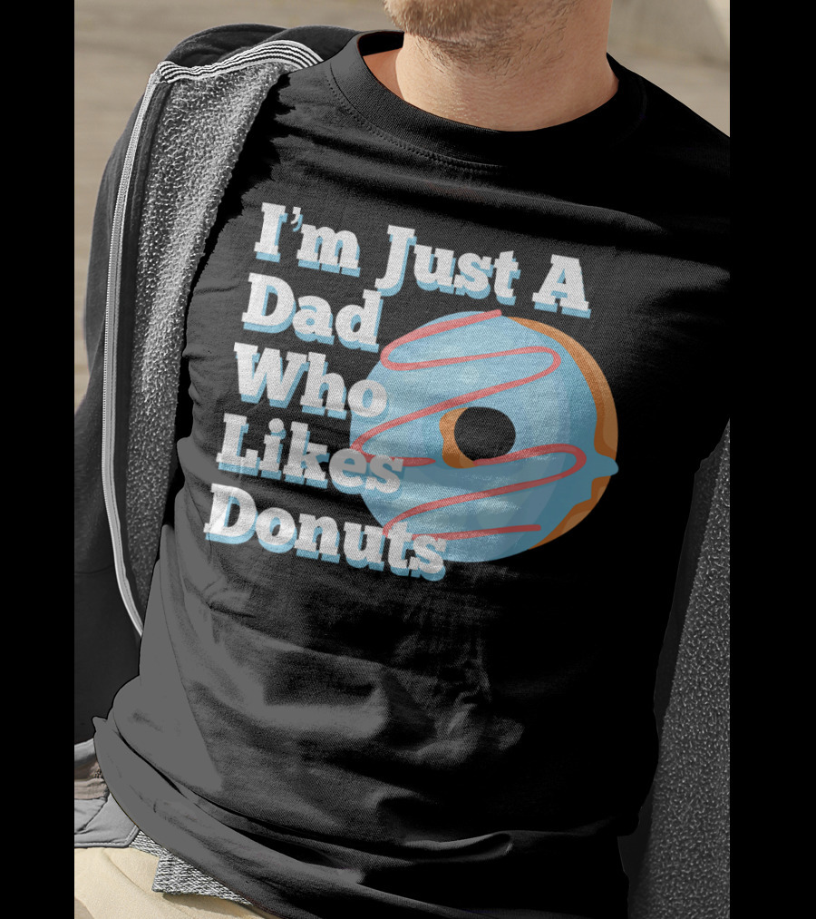 I'm Just A Dad Who Likes Donuts T-Shirt