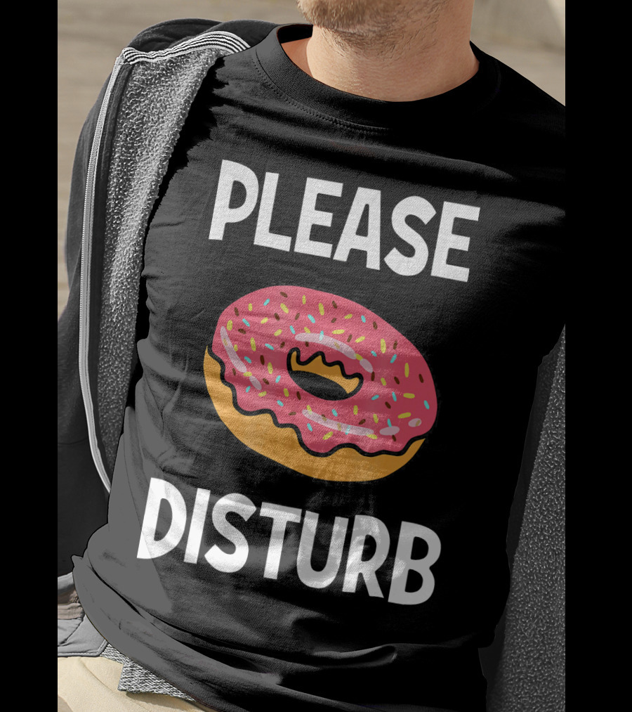 Funny Donut Joke Please Disturb Food Text T-Shirt