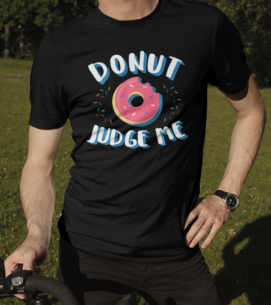 DONUT JUDGE ME Funny Donut Sprinkles T-Shirt