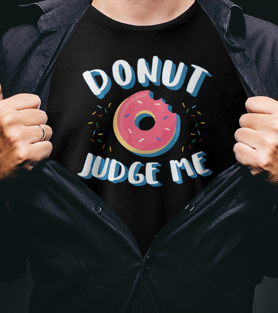 DONUT JUDGE ME Funny Donut Sprinkles T-Shirt