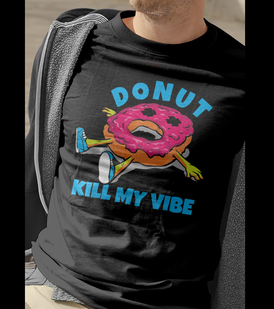 Donut Kill My Vibe EDM Dance Rave Music T-Shirt