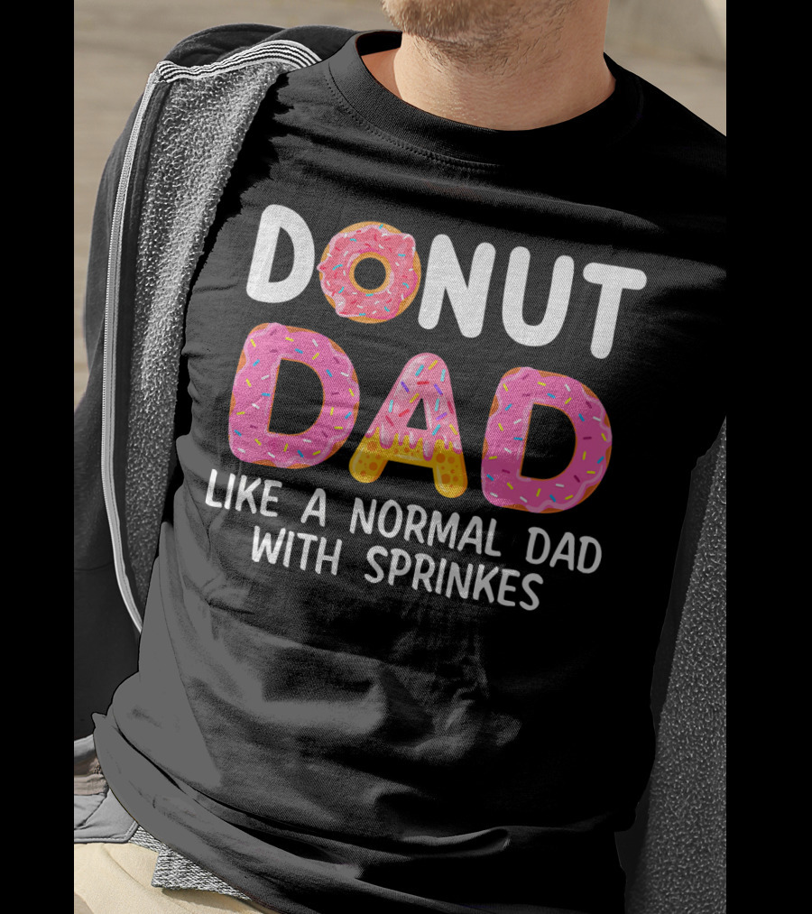 Donut Dad Like A Normal Dad With Sprinkles T-Shirt