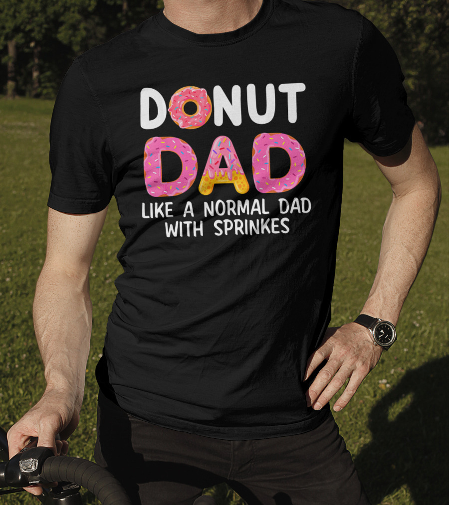 Donut Dad Like A Normal Dad With Sprinkles T-Shirt
