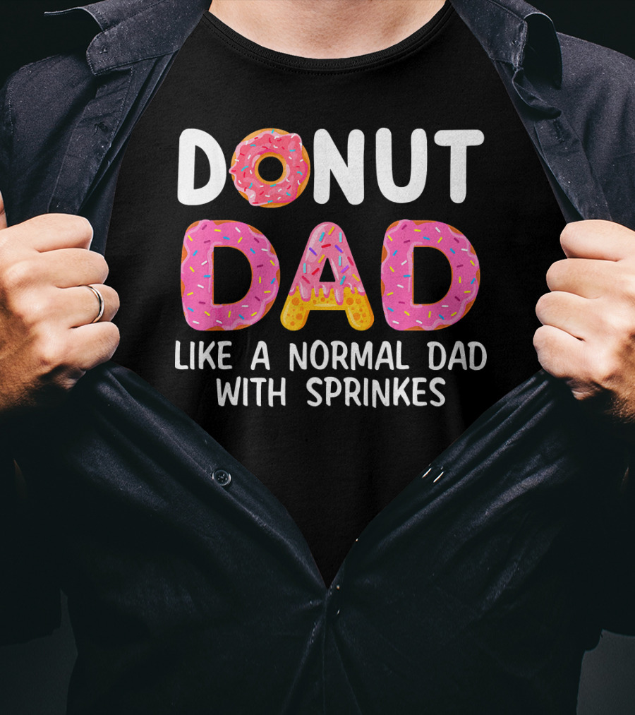 Donut Dad Like A Normal Dad With Sprinkles T-Shirt
