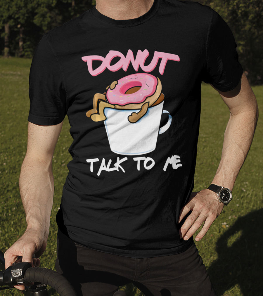 Donut Talk To Me Coffee Lovers Sleepy Pun T-Shirt