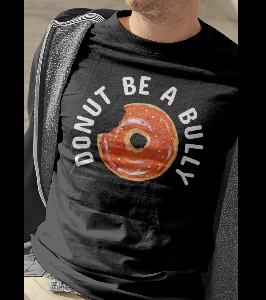 Donut Be A Bully Anti Bullying Kindness Message With Sprinkles T-Shirt